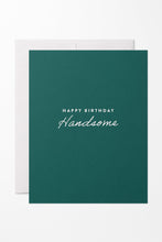 Load image into Gallery viewer, Happy Birthday Handsome, Birthday Card
