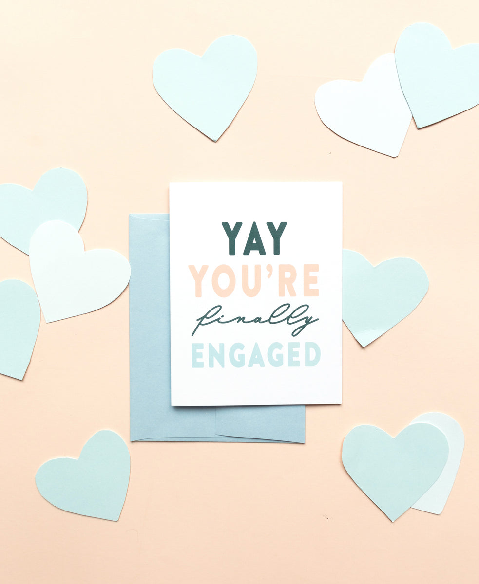 "Yay You're Finally Engaged" Engagement Card Joy Paper Co.