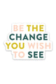 Be the Change Sticker