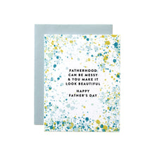 Load image into Gallery viewer, Fatherhood can be messy ... Father&#39;s Day Card
