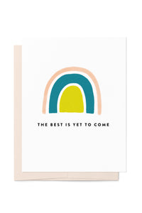 The Best Is Yet To Come Rainbow Card