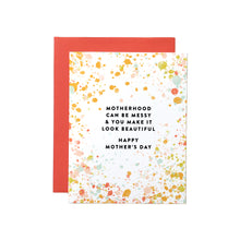 Load image into Gallery viewer, Motherhood can be messy... Mother&#39;s Day Card
