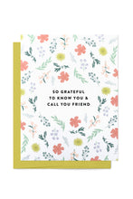 Load image into Gallery viewer, Floral Grateful to Know You Friend Card