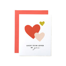 Load image into Gallery viewer, Lucky to Be Loved By You Card