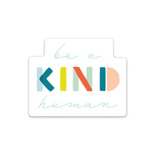 Load image into Gallery viewer, Be a Kind Human Sticker