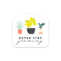 Never Stop Growing Sticker