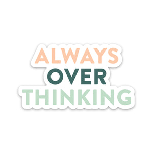 Always Over Thinking Sticker